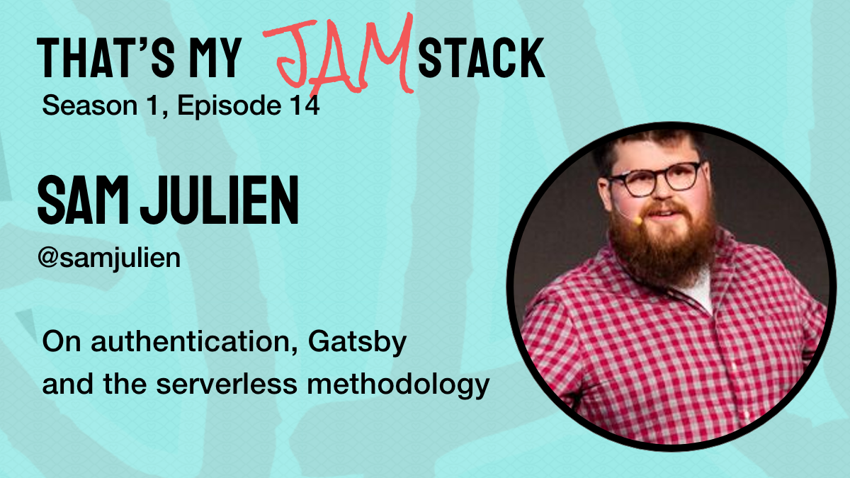 Julien Sam Sam Julien on authentication, Gatsby and the serverless methodology ...